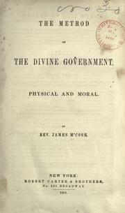 Cover of: The method of the divine government, physical and moral. by McCosh, James, McCosh, James