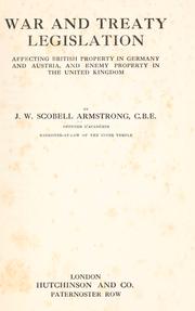 Cover of: War and treaty legislation: affecting British property in Germany and Austria, and enemy property in the United Kingdom