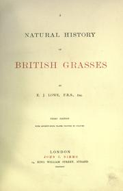 Cover of: A natural history of British grasses by Edward Joseph Lowe, Edward Joseph Lowe