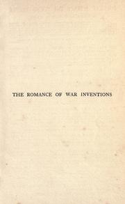 Cover of: The romance of war inventions: a description of warships, guns, tanks, rifles, bombs, and other instruments and munitions of warfare, how they were invented & how they are employed