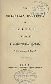 The Christian doctrine of prayer by James Freeman Clarke
