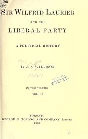 Sir Wilfrid Laurier and the Liberal party by Willison, John Stephen, Sir