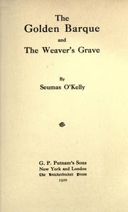 Cover of: The golden barque and The weaver's grave. by Seumas O'Kelly