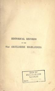 Cover of: Historical records of the 91st Argyllshire Highlanders, now the 1st Battalion Princess Louise's Argyll and Sutherland Highlanders, containing an account of the Regiment in 1794, and of its subsequent services to 1881. by Gerald Lionel Joseph Goff