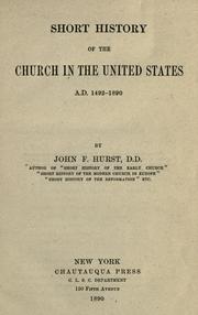 Cover of: Short history of the church in the United States, A.D. 1492-1890 by J. F. Hurst