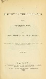 Cover of: A history of the Highlands, and of the Highland Clans. by James Browne