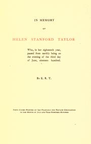 Cover of: In memory of Helen Stanford Taylor: who, in her eighteenth year, passed from earthly being on the evening of the third day of June, nineteen hundred