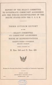 Cover of: Report of the Select Committee to Investigate Communist Aggression and the Forced Incorporation of the Baltic States into the U.S.S.R. by United States. Congress. House. Select Committee on Communist Aggression.