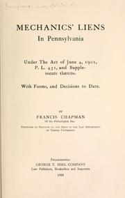 Mechanics' liens in Pennsylvania under the act of June 4, 1901 by Francis Chapman