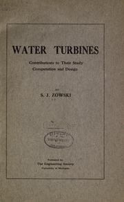 Cover of: Water turbines; contributions to their study, computation and design