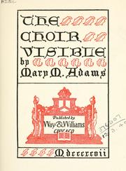 Cover of: The choir visible. by Mary M. Adams