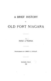 Cover of: A brief history of old Fort Niagara by Peter A. Porter, Peter A. Porter