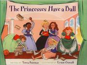 Cover of: The Princesses Have a Ball by Teresa Bateman