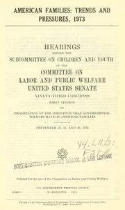 Cover of: American families: trends and pressures, 1973. by United States. Congress. Senate. Committee on Labor and Public Welfare. Subcommittee on Children and Youth.