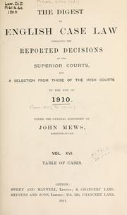 Cover of: The digest of English case law, containing the reported decisions of the superior courts, and a selection from those of the Irish courts [from 1557] to the end of 1910.