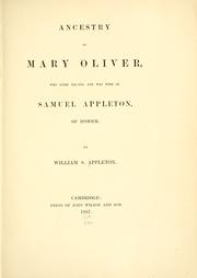 Cover of: Ancestry of Mary Oliver, who lived 1640-1698, and was wife of Samuel Appleton, of Ipswich