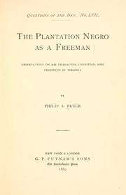 Cover of: The plantation Negro as a freeman by Philip Alexander Bruce, Philip Alexander Bruce