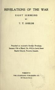 Cover of: Revelations of the war: eight sermons preached on successive Sunday evenings, January 17th to March 7th, 1915, in Jarvis Street Baptist Church, Toronto, Canada