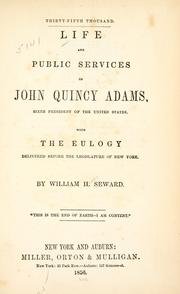 Cover of: Life and public services of John Quincy Adams by William Henry Seward