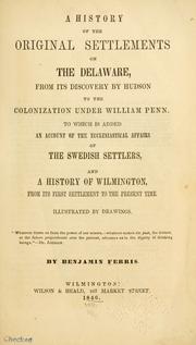 Cover of: A history of the original settlements on the Delaware: from its discovery by Hudson to the colonization under William Penn : to which is added an account of the ecclesiastical affairs of the Swedish settlers, and a history of Wilmington, from its first settlement to the present time