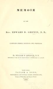 Memoir of the Rev. Edward D. Griffin, D.D., compiled chiefly from his own writings by Sprague, William Buell