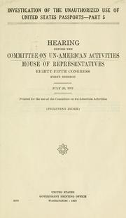 Cover of: Investigation of the unauthorized use of United States passports. by United States. Congress. House. Committee on Un-American Activities.