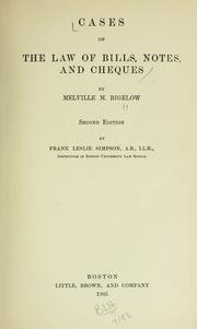 Cover of: Cases on the law of bills, notes, and cheques by Melville Madison Bigelow, Melville Madison Bigelow