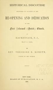 Cover of: Historical discourse delivered on occasion of the re-opening and dedication of the First Reformed (Dutch) Church, at Hackensack, N.J.: May 2, 1869