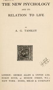 The new psychology and its relation to life by Tansley, A. G. Sir