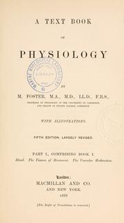 Cover of: A textbook of physiology by Foster, M. Sir, Foster, M. Sir