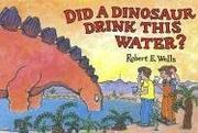 Cover of: Did a Dinosaur Drink This Water?