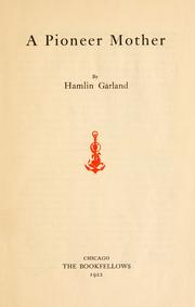 Cover of: A pioneer mother. by Hamlin Garland, Hamlin Garland