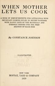 Cover of: When mother lets us cook: a book of simple receipts for little folk, with important cooking rules in rhyme, together with handy lists of the materials and utensils needed for the preparation of each dish