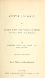 Cover of: A select glossary of English words used formerly in senses different from their present.