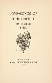 Love-songs of childhood by Eugene Field