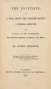 Cover of: The novitiate; or, a year among the English Jesuits by Andrew Steinmetz, Andrew Steinmetz