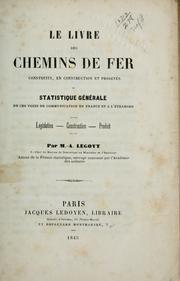 Cover of: Le livre des chemins de fer, construits, en construction et projet©Øes: ou, Statistique g©Øen©Øerale de ces voies de communication en France et ©Ła l'©Øetranger. L©Øegislation--construction--pr