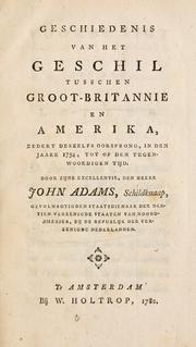 Cover of: Geschiedenis van het geschil tusschen Groot-Britannie en Amerika: zedert deszelfs oorsprong, in den jaare 1754, tot op den tegenwoordigen tijd