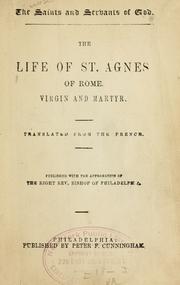 Cover of: The life of St. Agnes of Rome. by Translated from the French. Published with the approbation of the Right Rev. Bishop of Philadelphia.