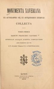 Cover of: Monumenta Xaveriana: ex autographis vel ex antiquioribus exemplis collecta.
