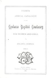 Cover of: Fourth annual catalogue of the Spelman Baptist Seminary for women and girls by Spelman College.