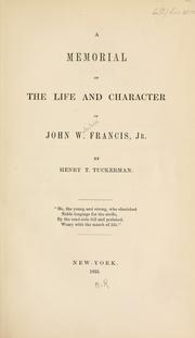 A memorial of the life and character of John W. Francis, Jr by Henry T. Tuckerman