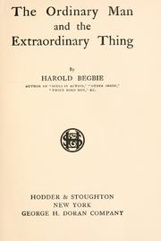Cover of: The ordinary man and the extraordinary thing by Harold Begbie