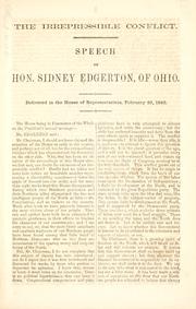 Cover of: The irrepressible conflict.: Speech of Hon. Sidney Edgerton, of Ohio. Delivered in the House of Representatives, February 29, 1860.