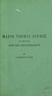 Major Thomas Savage of Boston and his descendants by Park, Lawrence.