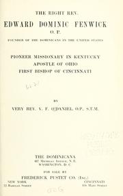 Cover of: The Right Rev. Edward Dominic Fenwick, O. P.: founder of the Dominicans in the United States, pioneer missionary in Kentucky, apostle of Ohio, first bishop of Cincinnati