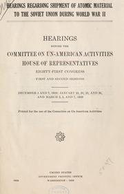 Cover of: Hearings regarding shipment of atomic material to the Soviet Union during World War II. by United States. Congress. House. Committee on Un-American Activities.