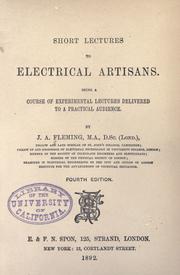 Cover of: Short lectures to electrical artisans.: Being a course of experimental lectures delivered to a practical audience.