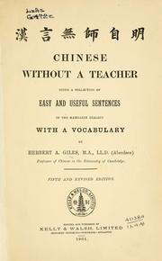 Cover of: Chinese without a teacher, being a collection of easy and useful sentences in the Mandarin dialect, with a vocabulary.