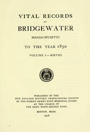 Cover of: Vital records of Bridgewater, Massachusetts, to the year 1850. by Bridgewater (Mass. : Town)